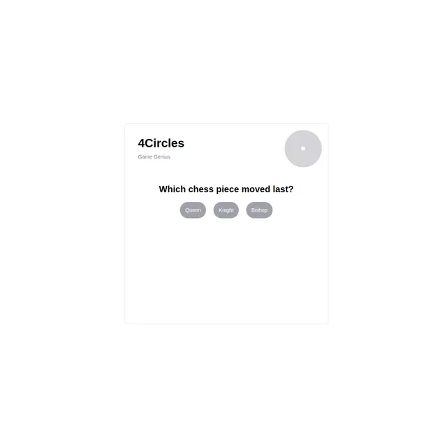 The 4Circles page showing the day topic Game Genius, a circle on the right that fills as you answer, and the first question, Which chess piece moved last, with three options Queen, Knight and Bishop.