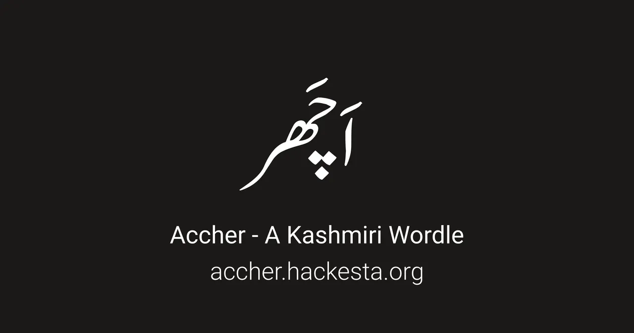 Accher share image: the name اَچَھر in white calligraphy above Accher - A Kashmiri Wordle and accher.hackesta.org
