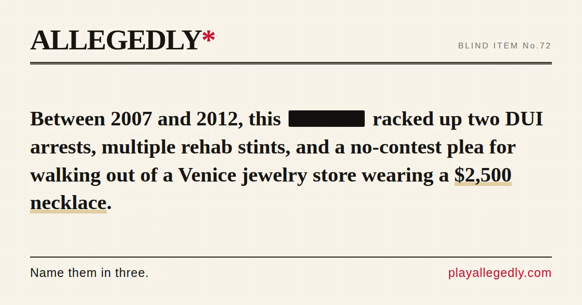 Allegedly blind item No. 72: a story about two DUI arrests and a Venice jewellery store necklace with the celebrity's name blacked out