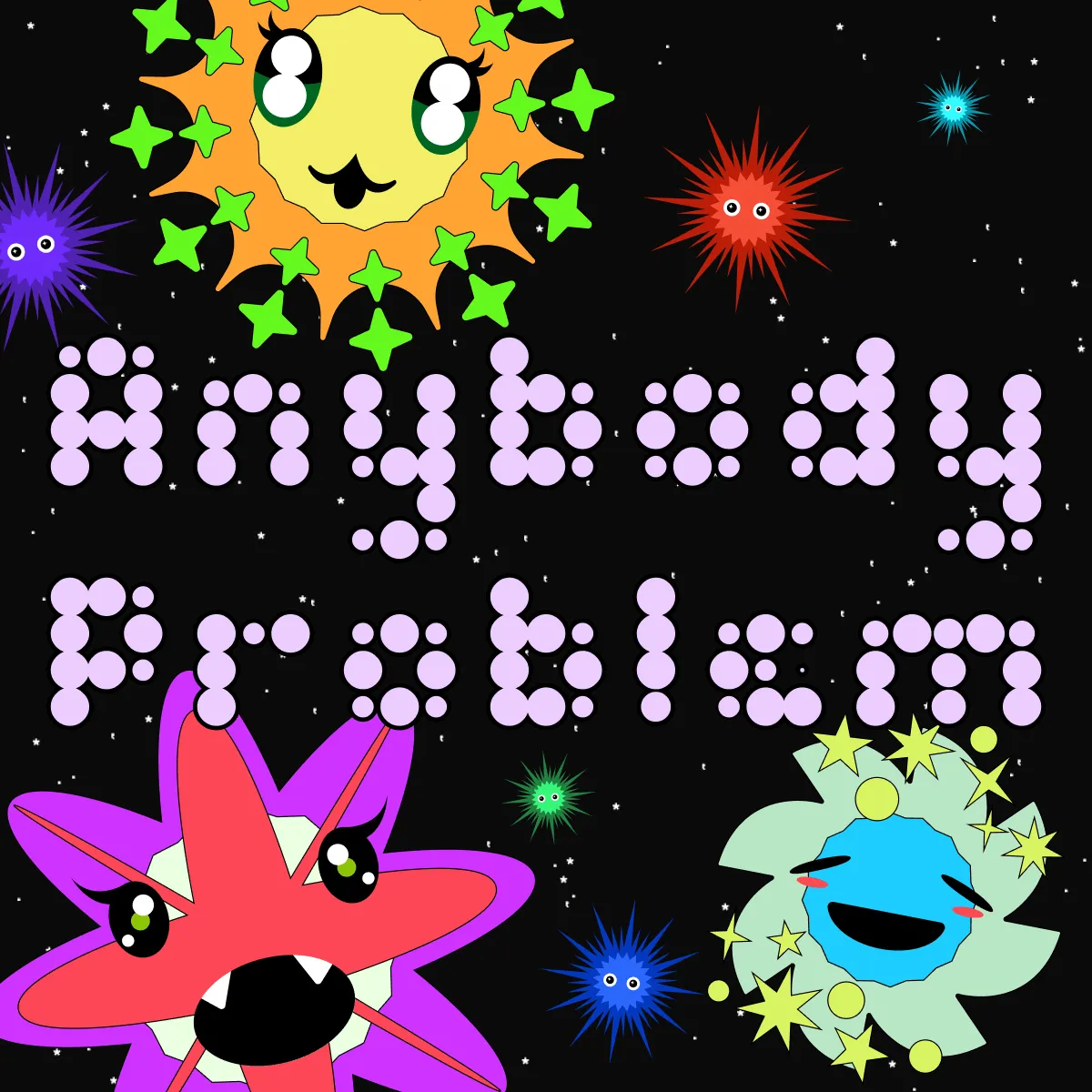 The words Anybody Problem in bubbly lilac dots on a starry background, surrounded by cartoon suns and spiky creatures with faces