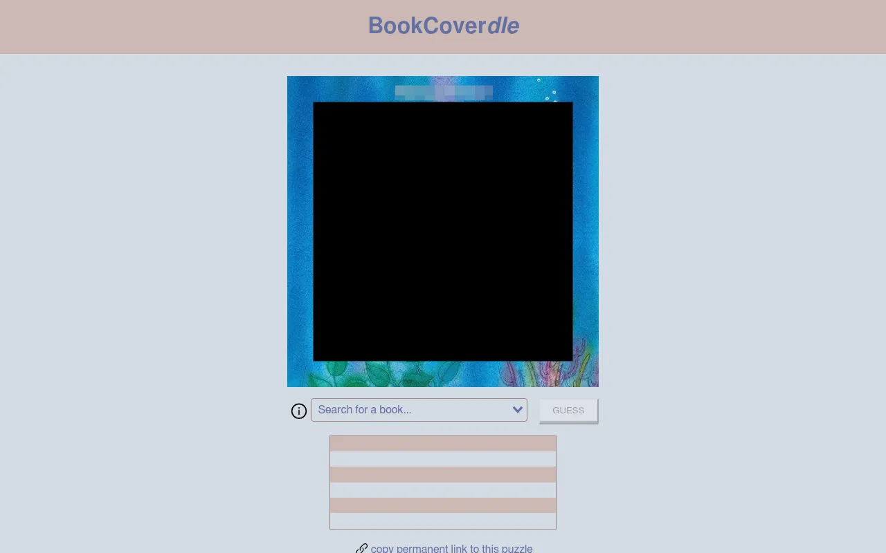 BookCoverDle's daily puzzle: a blue watercolour book cover with a black rectangle hiding the middle, above the book search box and six empty guess rows