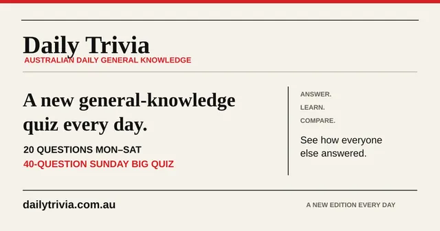 Daily Trivia card: A new general-knowledge quiz every day, 20 questions Monday to Saturday, 40-question Sunday Big Quiz