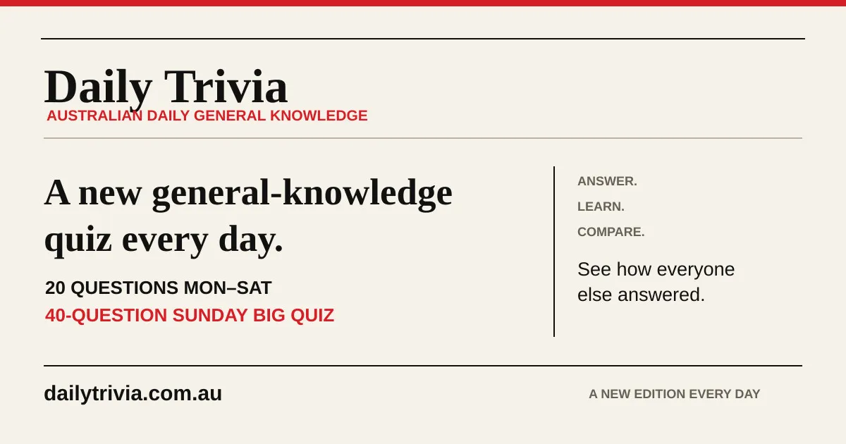 Daily Trivia card: A new general-knowledge quiz every day, 20 questions Monday to Saturday, 40-question Sunday Big Quiz