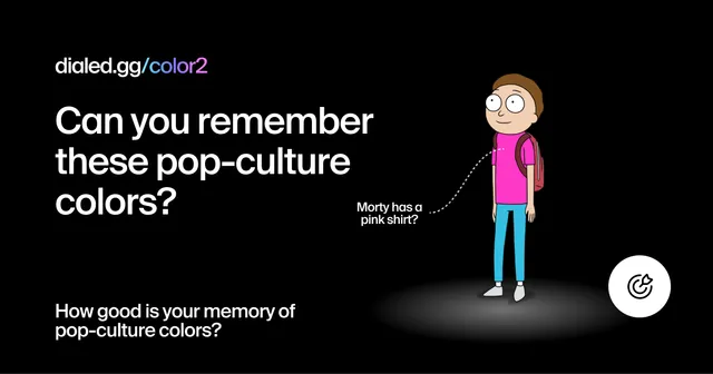 Dialed Color2's share card: Morty from Rick and Morty in a pink shirt with the caption Morty has a pink shirt?, beside the question Can you remember these pop-culture colors?