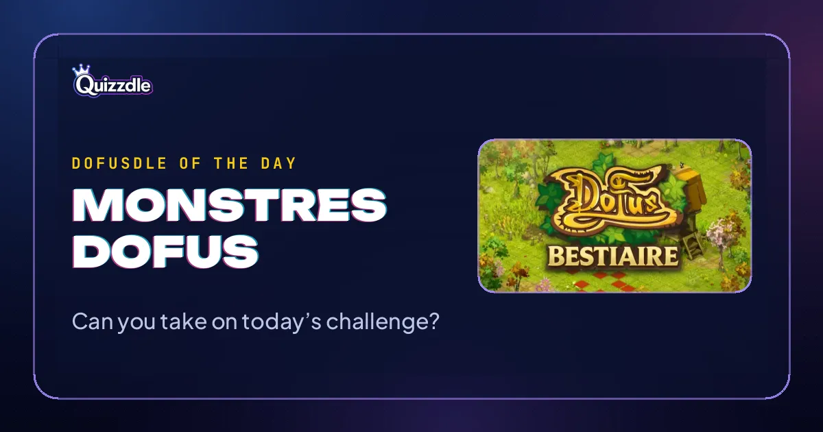 Dofusdle of the day card: Monstres Dofus, with the Dofus Bestiaire artwork and the line Can you take on today's challenge?
