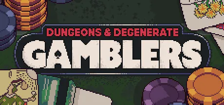 Dungeons & Degenerate Gamblers key art from its Steam page: the title over a green table of poker chips and cards