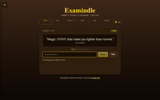Examindle cast 6, round 1 of 6: an item's examine text with the name word blanked out, four hint markers, a Name the item box with Guess and Skip, and a 0 out of 24 score above six round tabs