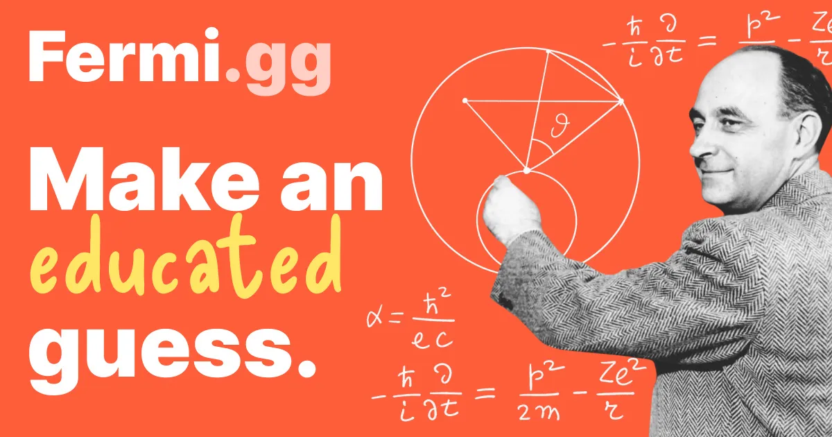 Fermi.gg card: Make an educated guess, beside a photo of Enrico Fermi at a blackboard
