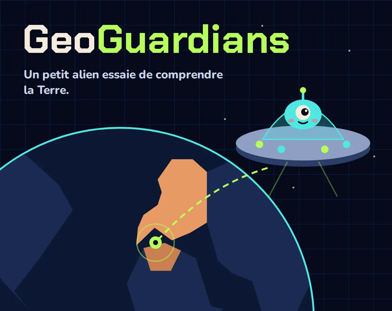 GeoGuardians cover art: the alien Scout in its saucer aims a probe line at a target on a stylised globe, with the French tagline Un petit alien essaie de comprendre la Terre