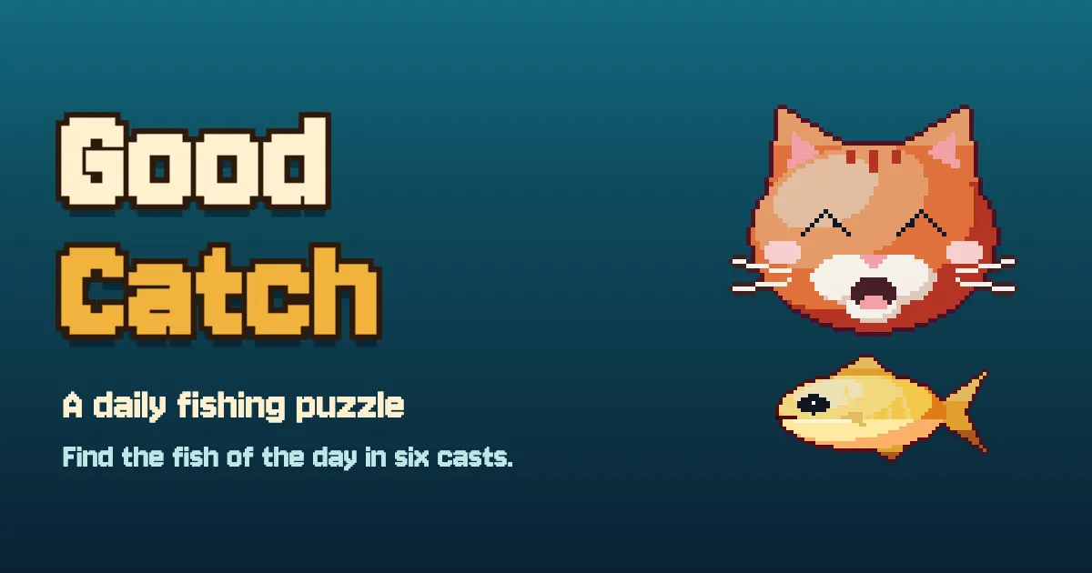 Good Catch share art: the pixel wordmark, the orange cat and a golden fish, with the line A daily fishing puzzle