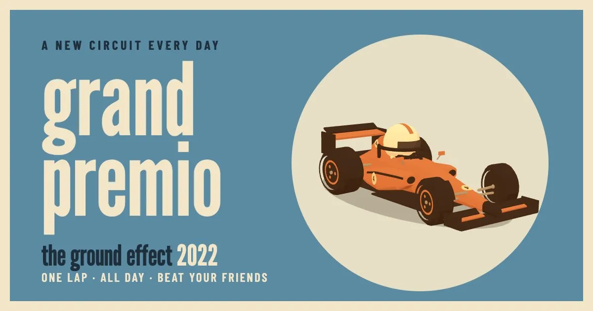 Grand Premio share image: an orange 2022 ground-effect racing car with the words a new circuit every day, one lap, all day, beat your friends