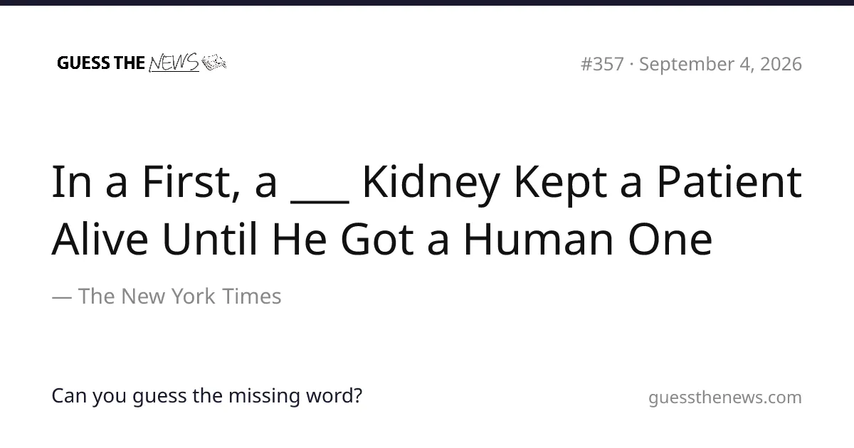 Guess the News puzzle #357 for 4 September 2026: a New York Times headline with one word blanked out