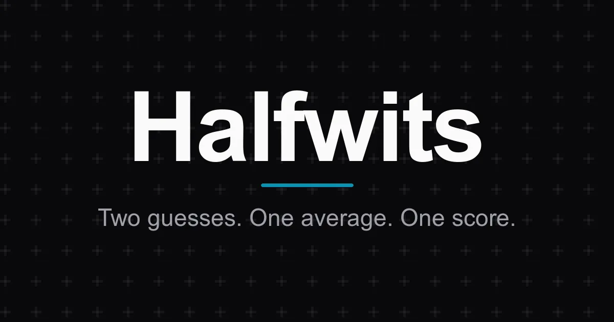 Halfwits title card: Two guesses. One average. One score.