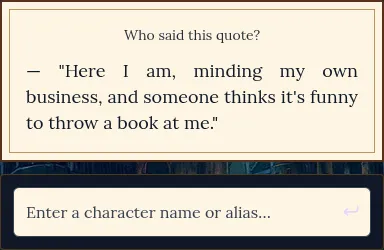 Harrypotterdle Quote mode: the day's quote to attribute, Here I am, minding my own business, above the box for a character name