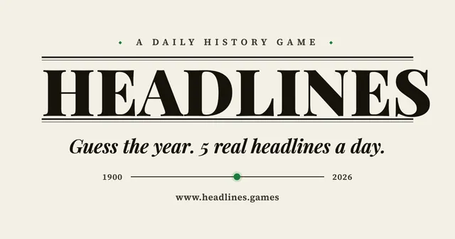 Headlines title card in newspaper type: A daily history game, HEADLINES, Guess the year, 5 real headlines a day, above a slider from 1900 to 2026