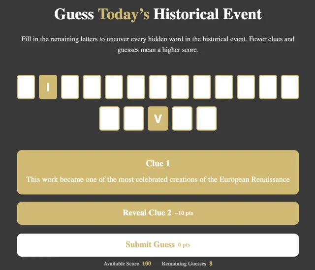 HistoryGuesso's daily board: two rows of letter boxes with an I and a V given, Clue 1 about a celebrated work of the European Renaissance, 100 points and 8 guesses left