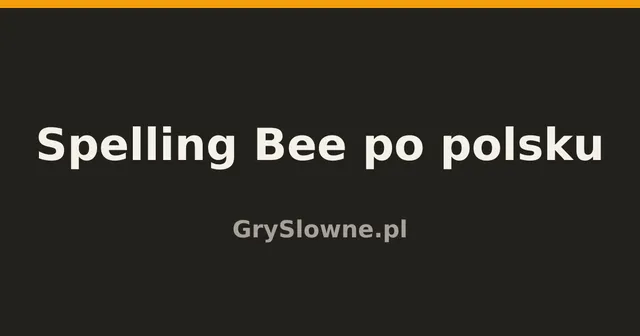 Dark title card reading Spelling Bee po polsku, GrySlowne.pl