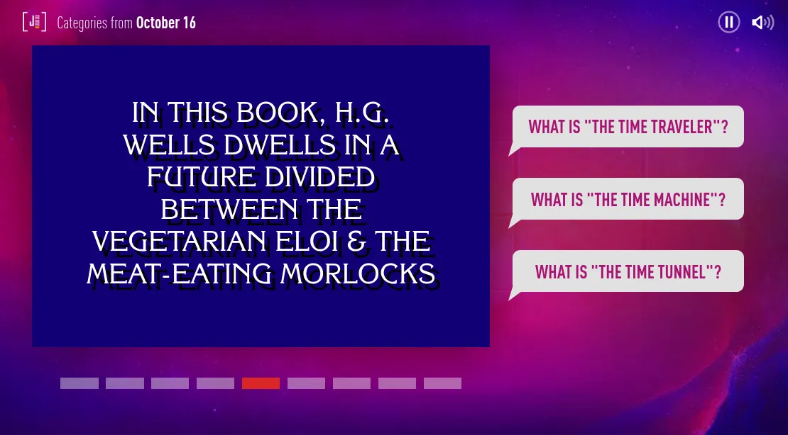 A J!6 clue in play from the October 16 categories: an H.G. Wells question with three responses to choose from