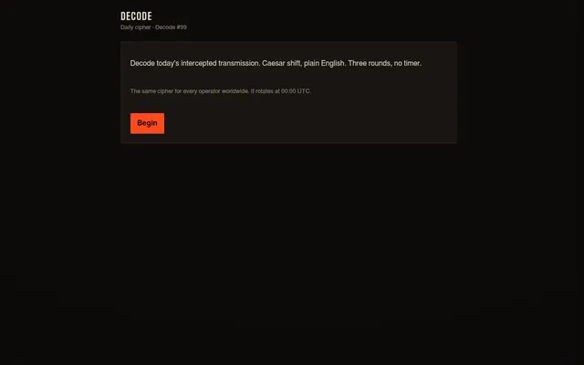 The Decode start screen for Daily cipher #99: 'Decode today's intercepted transmission. Caesar shift, plain English. Three rounds, no timer.' with a Begin button