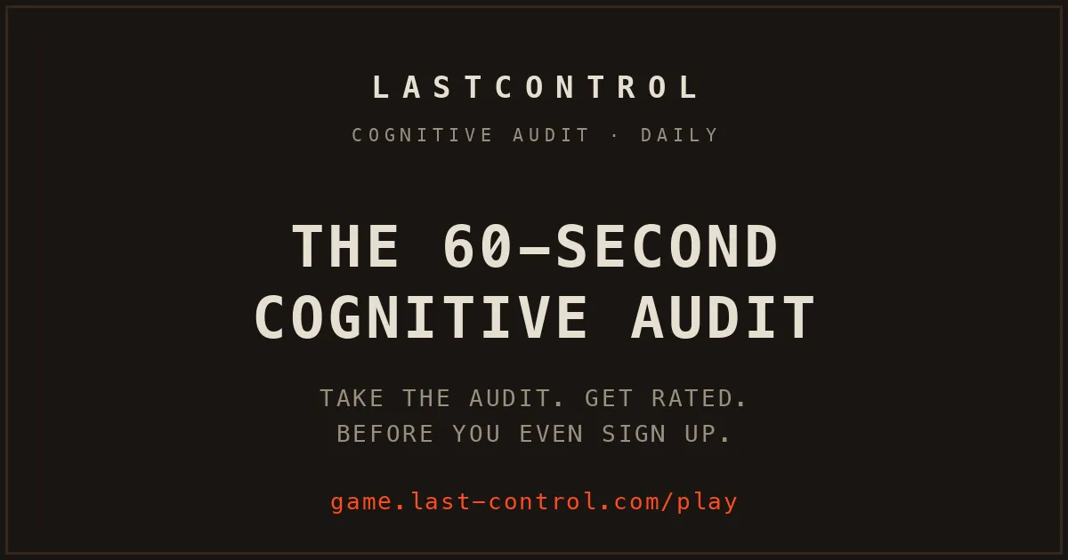 LastControl share card: The 60-second cognitive audit, Cognitive Audit Daily, game.last-control.com/play
