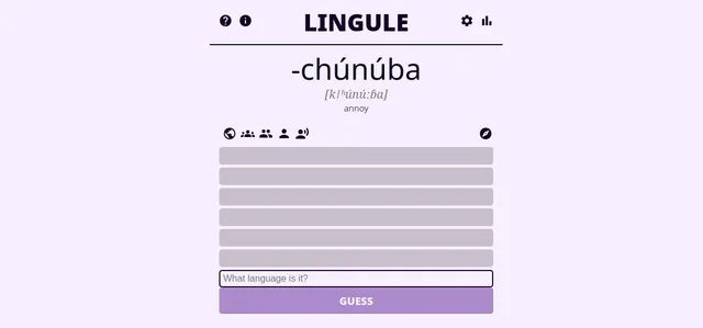 The Lingule board: the mystery word -chúnúba with its pronunciation and the meaning annoy, six empty guess rows under the feedback icons, and the What language is it? box