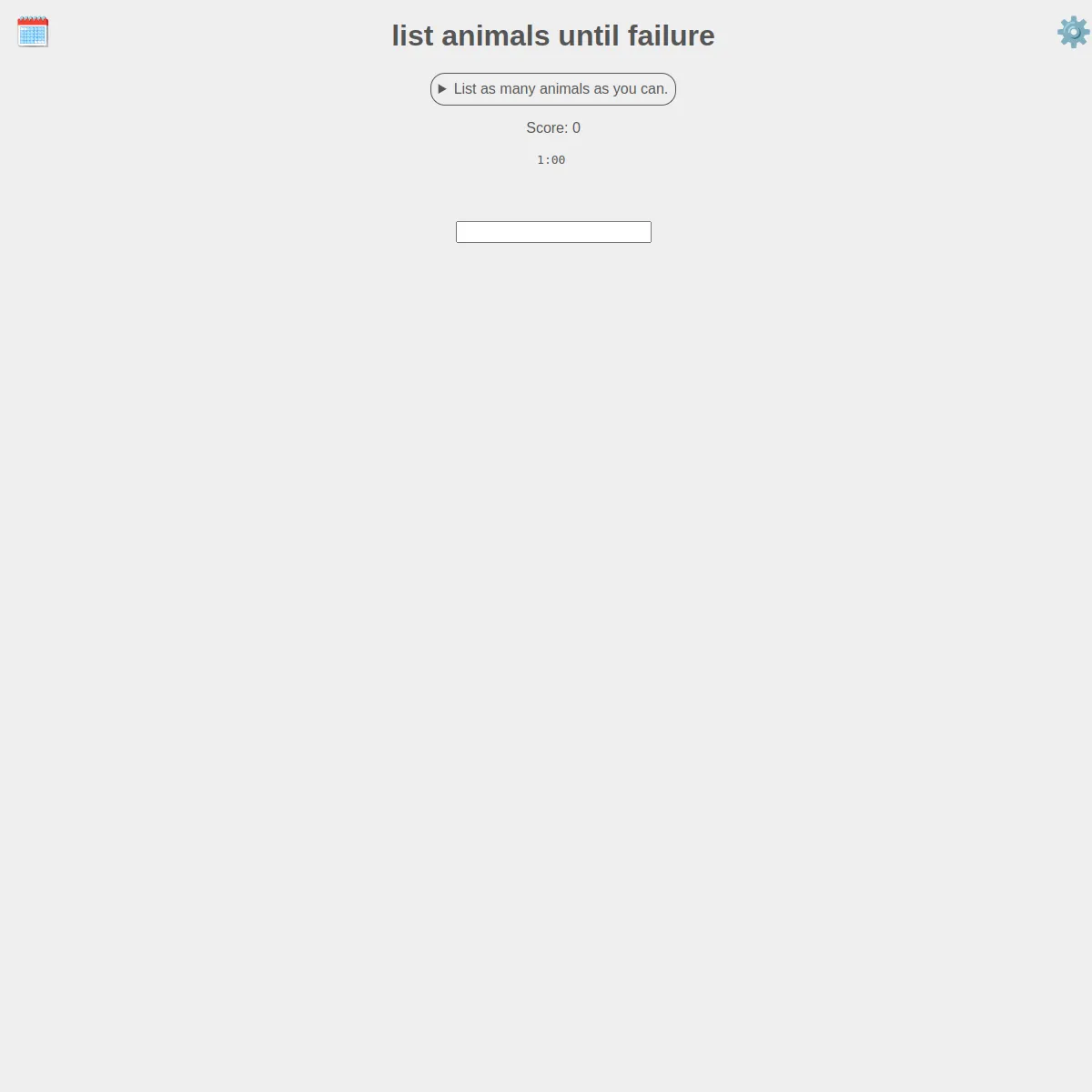 list animals until failure play screen: the title at top, a prompt reading List as many animals as you can, a Score: 0 line, a 1:00 countdown timer, and a text input box where you type animal names.