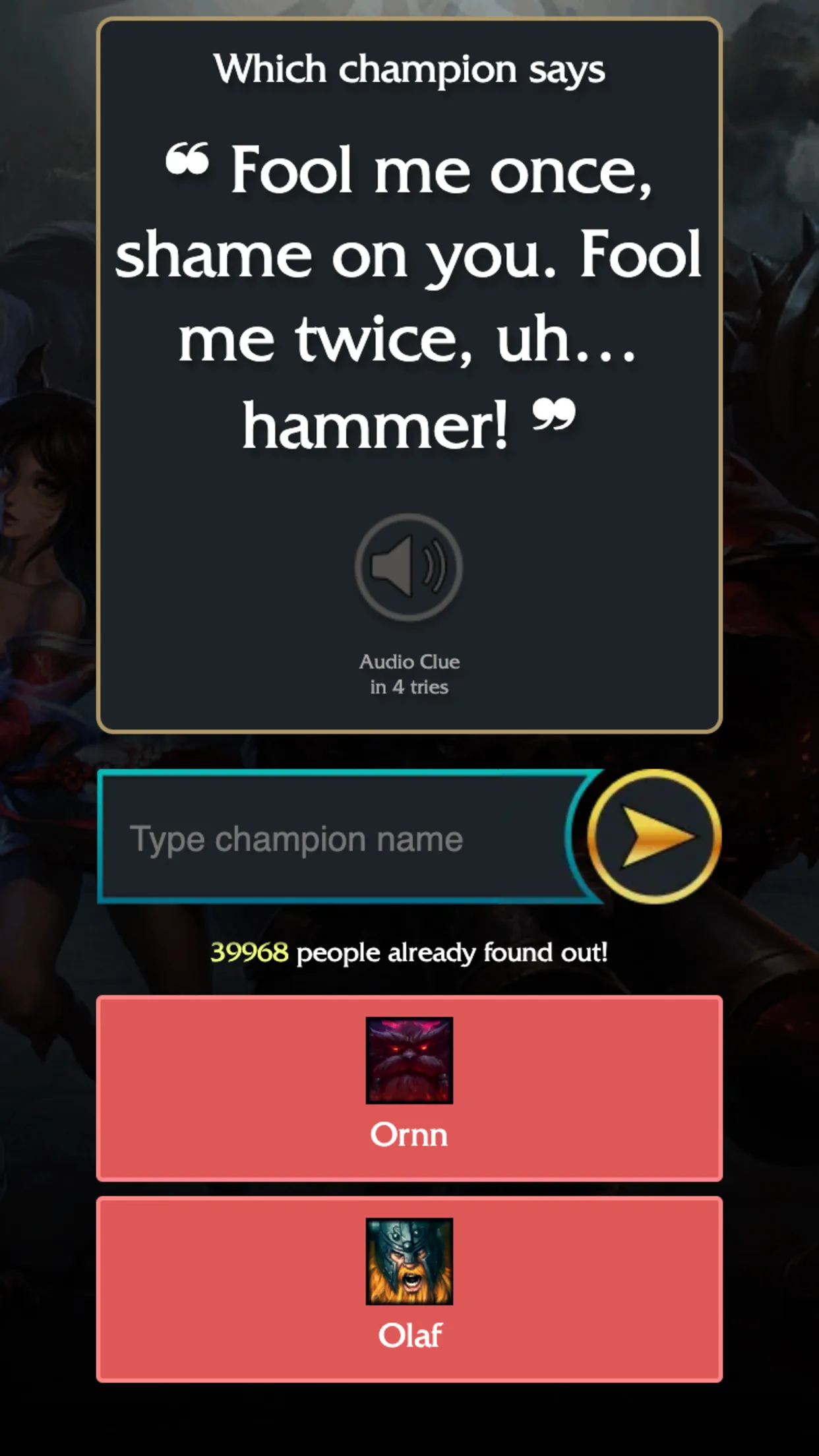 LoLdle Quote mode asking which champion says Fool me once, shame on you. Fool me twice, uh... hammer, with an audio clue unlocking in 4 tries and wrong guesses Ornn and Olaf in red