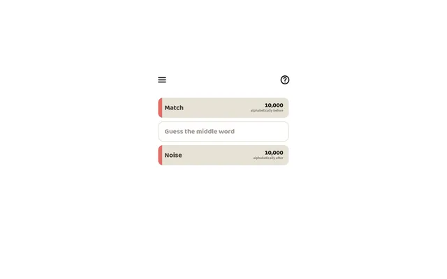 Middle Word start: Match above and Noise below, each 10,000 words from the answer, with a Guess the middle word box between