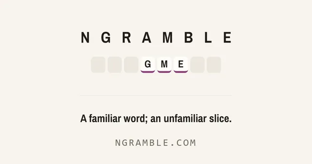 Ngramble wordmark above eight tiles with G, M and E fixed in the middle and the line A familiar word; an unfamiliar slice