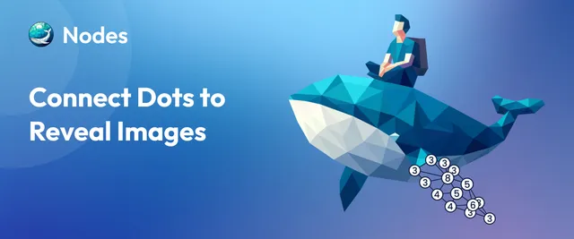 Nodes banner: a low-poly whale carrying a seated figure, with numbered dots linked into triangles and the words Connect Dots to Reveal Images