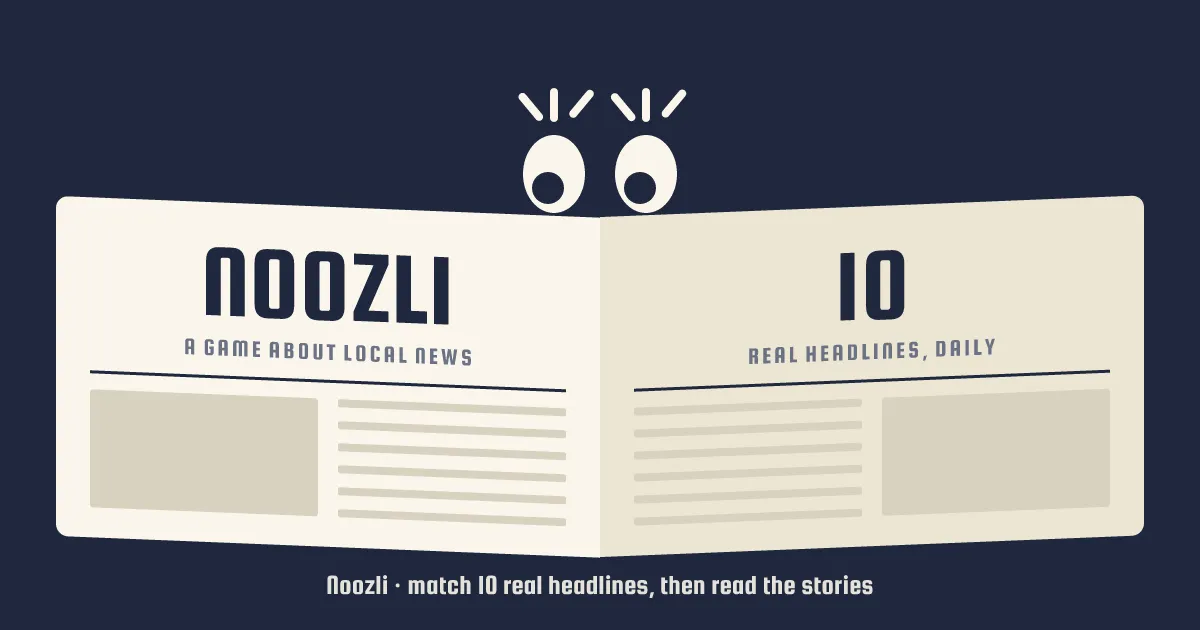 Noozli's own art: a pair of cartoon eyes peeking over an open newspaper reading Noozli, a game about local news, and 10 real headlines, daily