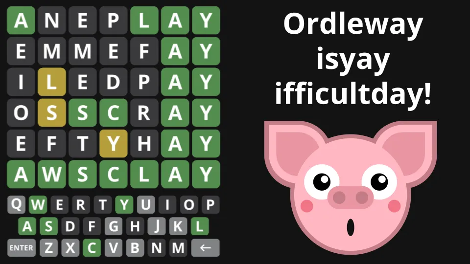 Ordleway board solved in six guesses ending in AWSCLAY, next to a pig face and the text Ordleway isyay ifficultday