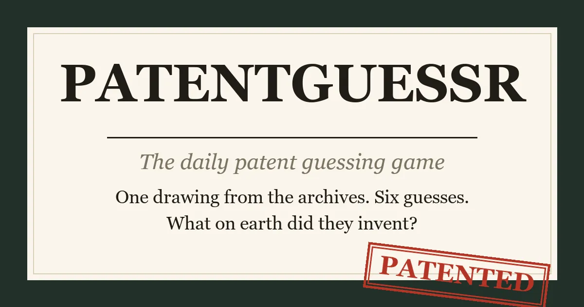 PatentGuessr's card: The daily patent guessing game, one drawing from the archives, six guesses, with a red Patented stamp