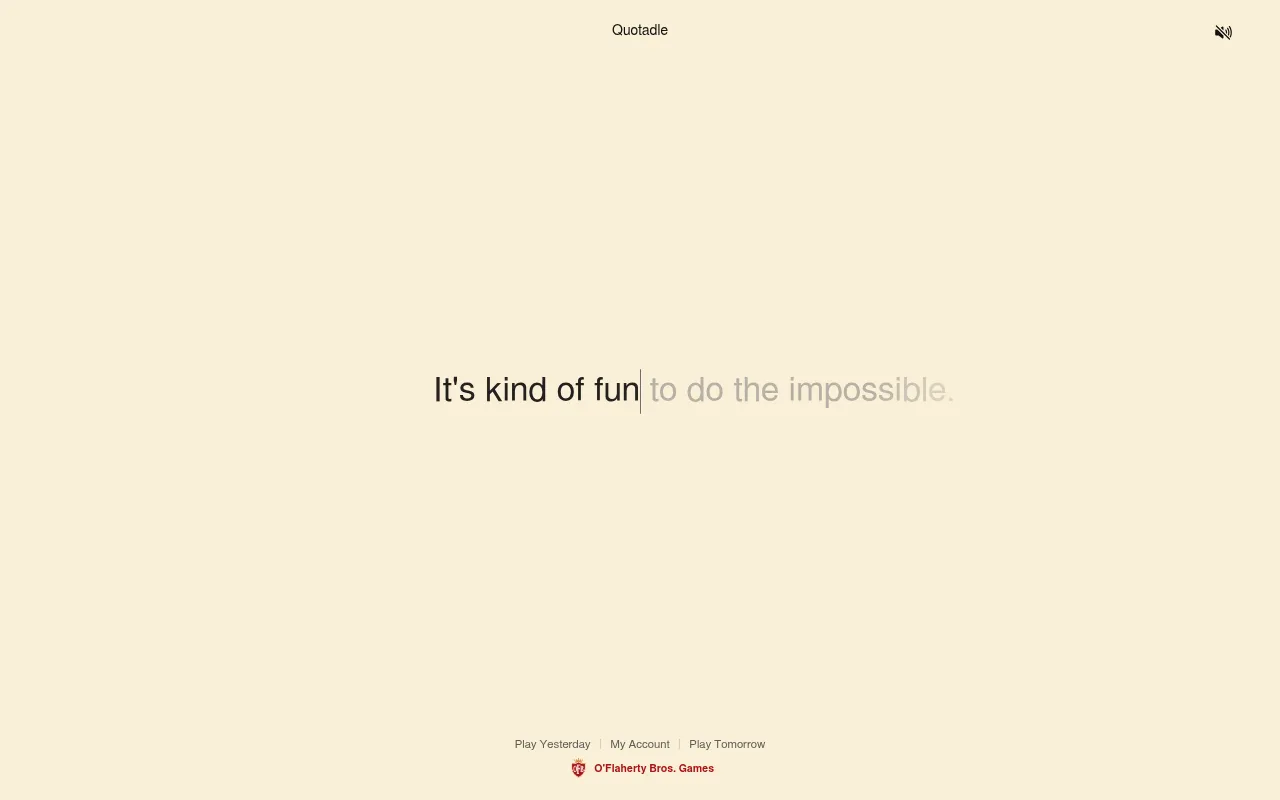 Quotadle on 21 October 2026, the day's quote It's kind of fun to do the impossible. half typed: the typed words dark, the rest still grey