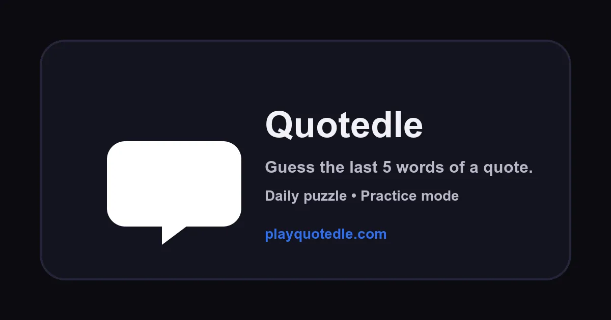 Quotedle share card: guess the last 5 words of a quote, daily puzzle and practice mode
