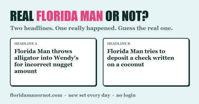 Two example headlines side by side under the title Real Florida Man or Not?, one about an alligator thrown into a Wendy's and one about a check written on a coconut