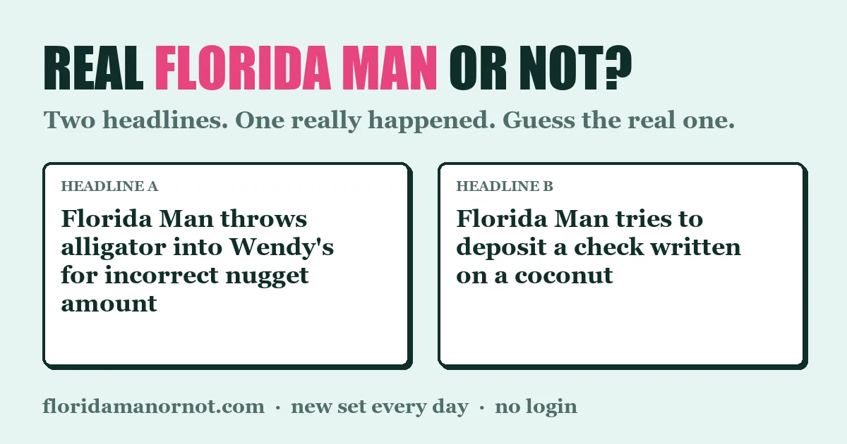 Two example headlines side by side under the title Real Florida Man or Not?, one about an alligator thrown into a Wendy's and one about a check written on a coconut