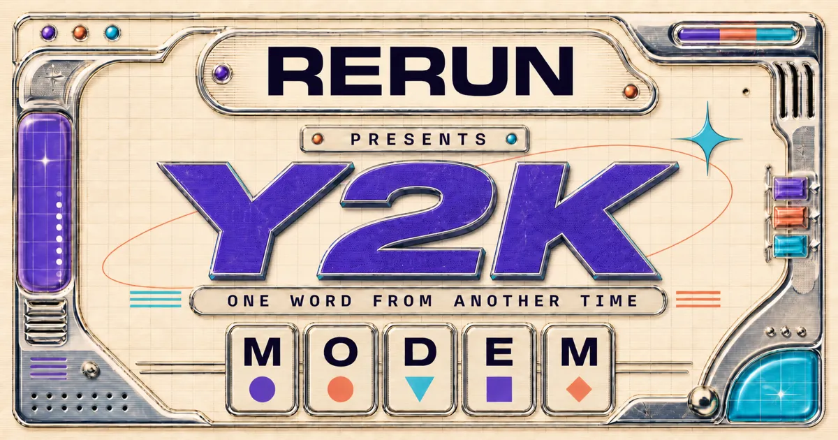 Rerun presents Y2K: one word from another time, with the word MODEM in letter tiles