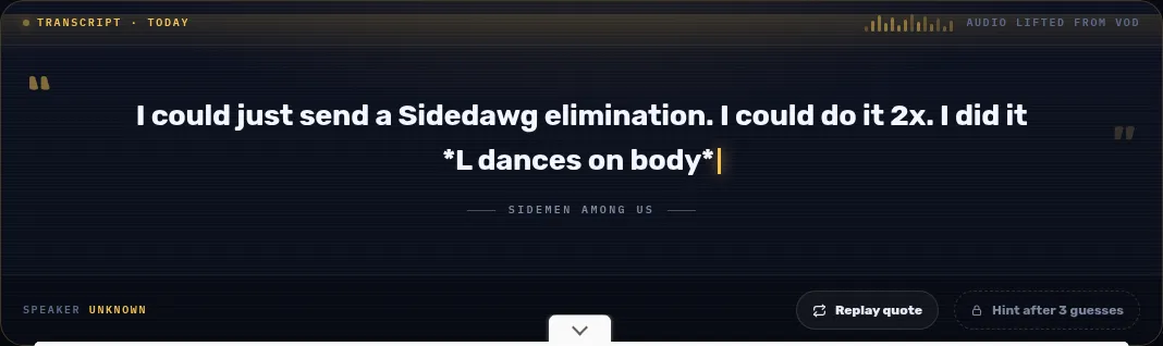 Sidemen Guess The Impostor's daily Quote: today's transcript line from a Sidemen Among Us video, speaker unknown, with Replay quote and a hint after three guesses