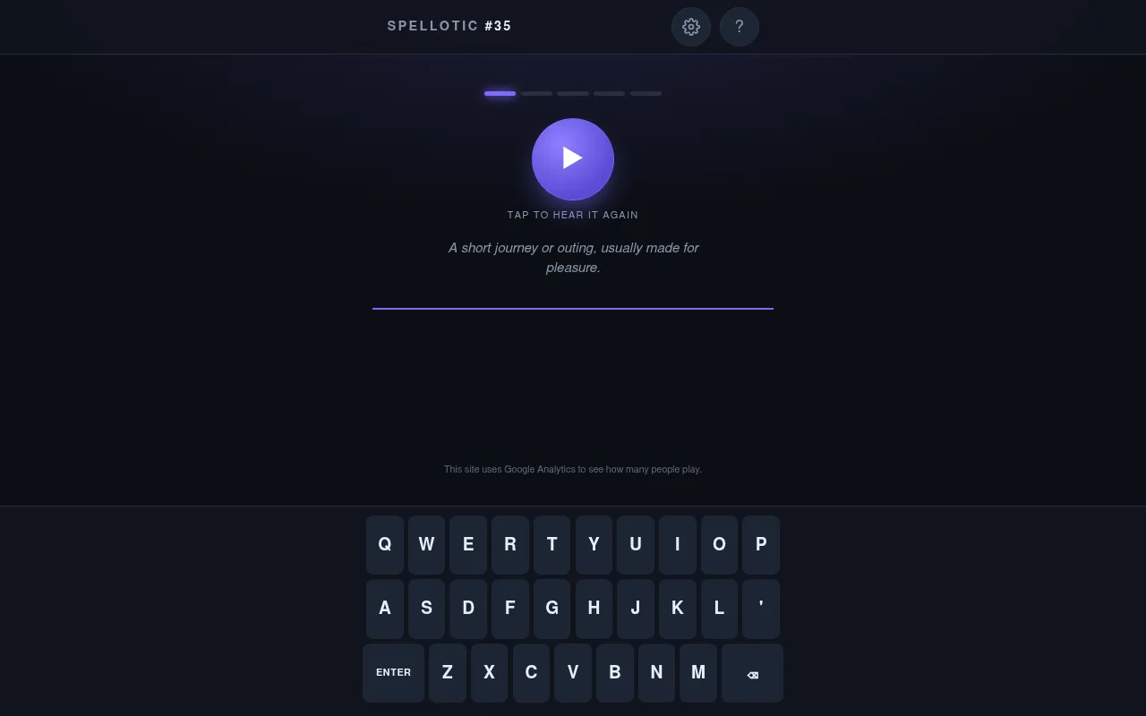 Spellotic #35, first of five words: a play button to hear the word again, the definition A short journey or outing, usually made for pleasure, an empty answer line and an on-screen keyboard