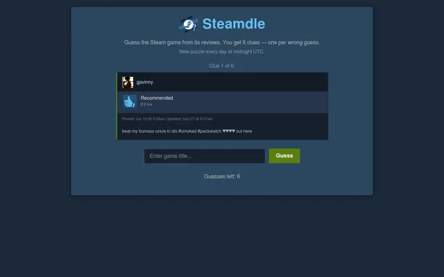 Steamdle clue 1 of 6: a Recommended Steam user review of the hidden game, a game title box with a Guess button and 6 guesses left, under the note New puzzle every day at midnight UTC