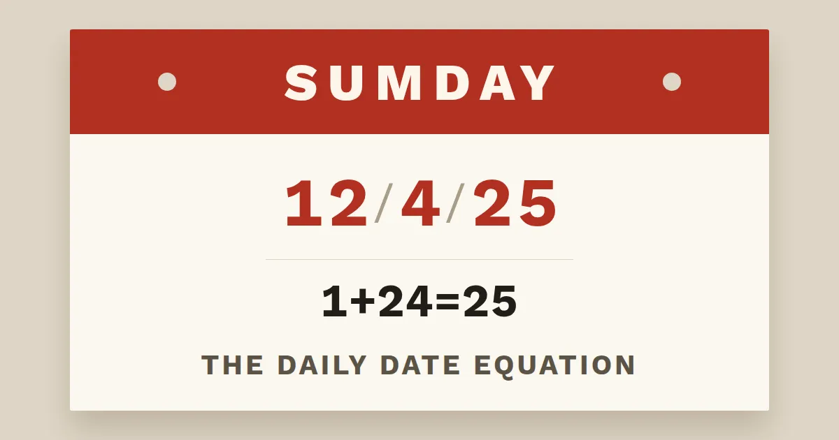 Sumday calendar card showing the date 12/4/25 turned into the equation 1+24=25, labelled the daily date equation