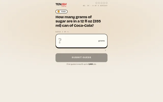 Tenish No. 35 on a desktop: a food question asking how many grams of sugar are in a 12 fl oz can of Coca-Cola, with the empty guess box and five guess dots