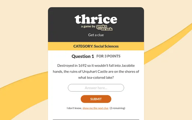 Today's Thrice board: round one in Social Sciences for 3 points, the first clue about Urquhart Castle, an answer box, Submit and a link to show the next clue