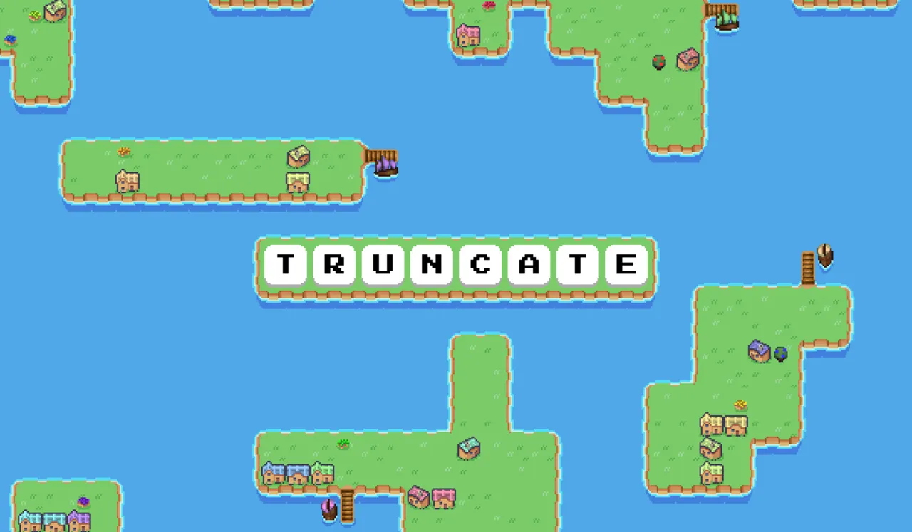 Truncate pixel-art map of grassy islands with houses and docks around the word TRUNCATE in letter tiles