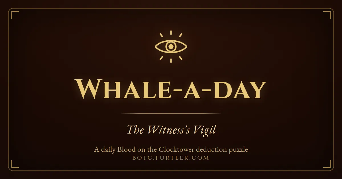 Whale-a-day's card: a golden eye over the title and The Witness's Vigil, a daily Blood on the Clocktower deduction puzzle