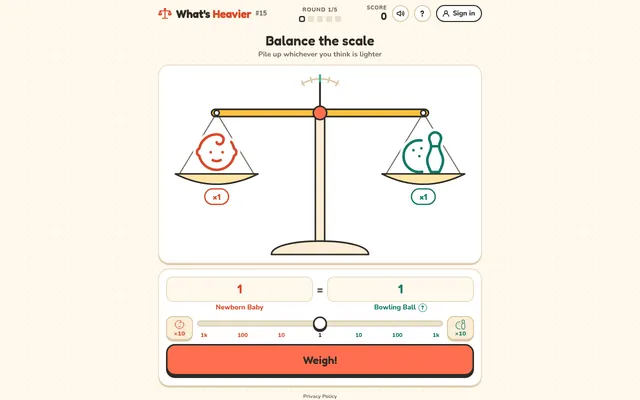 What's Heavier #15, round 1 of 5: a balance scale with a newborn baby on one pan and a bowling ball on the other, a 1 to 1k slider and a Weigh button