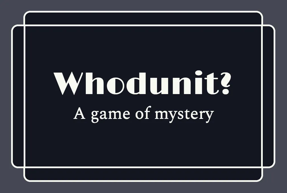 The Whodunit? title card: the game's name and the words A game of mystery on a dark case-file card