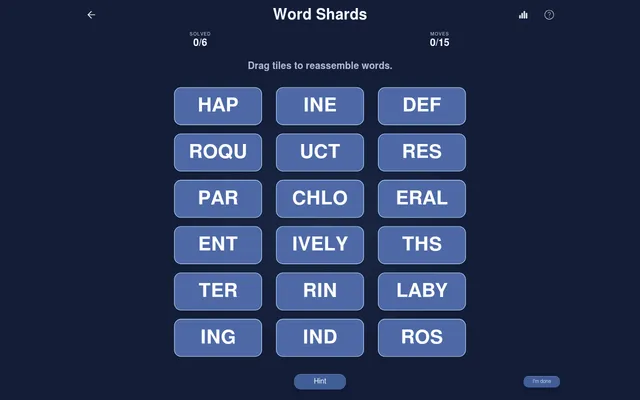 Word Shards puzzle at the start: eighteen scrambled word pieces such as HAP, ROQU, CHLO, LABY and IVELY in a three-column grid, with solved 0/6, moves 0/15 and a Hint button