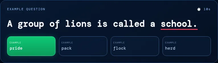 WRONG! example question: A group of lions is called a school, with school underlined and pride highlighted as the right choice over pack, flock and herd